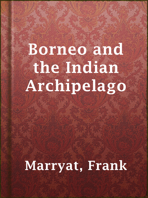 Title details for Borneo and the Indian Archipelago by Frank Marryat - Available